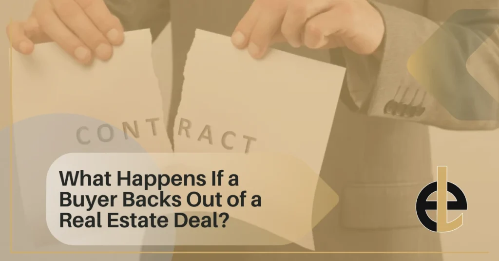 What Happens If a Buyer Backs Out of a Real Estate Deal?