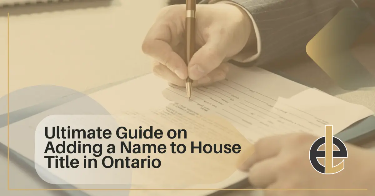 Ultimate Guide on Adding a Name to House Title in Ontario