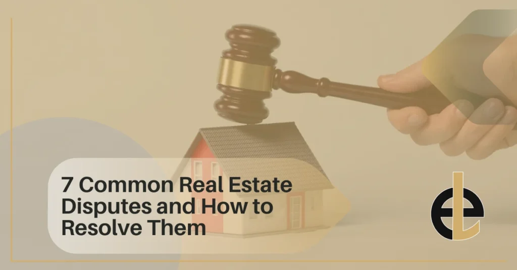 Common Real Estate Disputes and How to Resolve Them