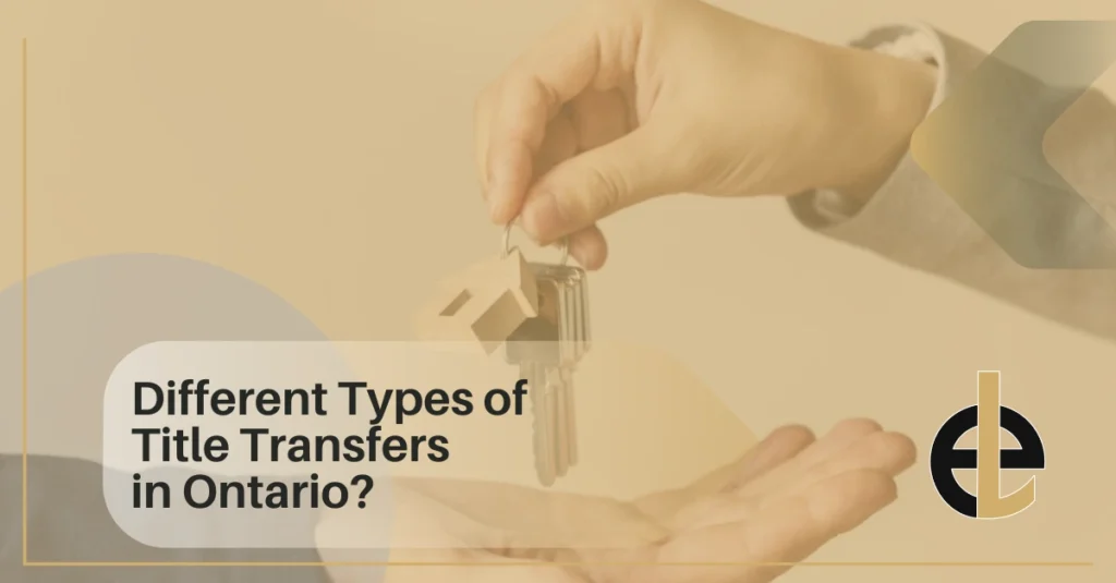 Guide to Different Types of Title Transfers in Ontario?