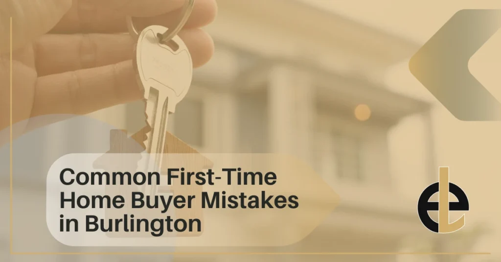 Common First-Time Home Buyer Mistakes in Burlington