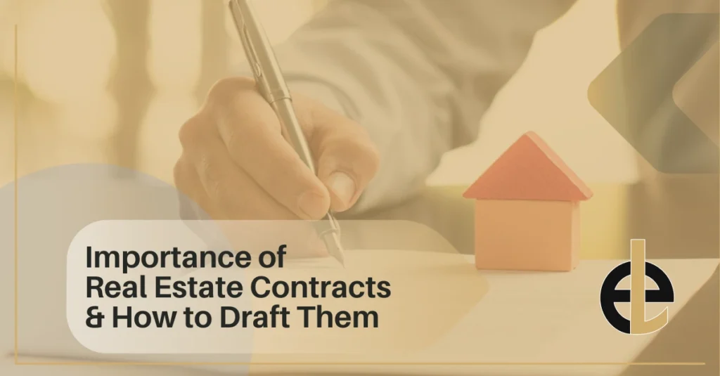 Importance of Real Estate Contracts & How to Draft Them