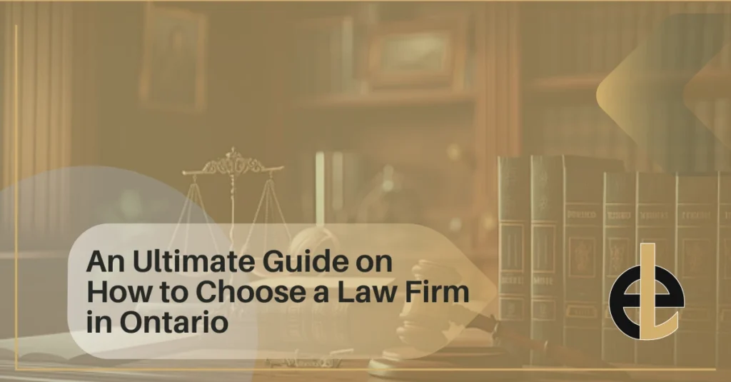 An Ultimate Guide on How to Choose a Law Firm in Ontario