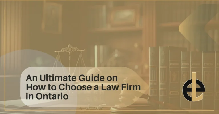 An Ultimate Guide on How to Choose a Law Firm in Ontario