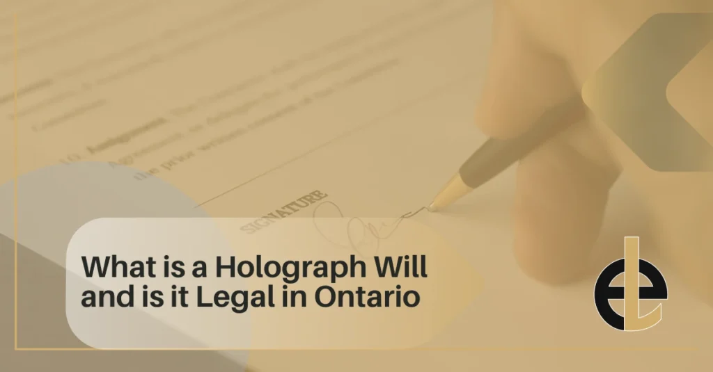 What Is a Holograph Will, And Is It Legal in Ontario?