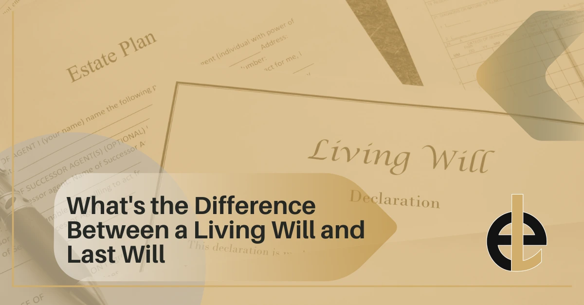 What's the Difference Between a Living Will and Last Will?