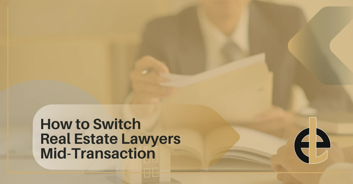 How to Switch Real Estate Lawyers Mid-Transaction