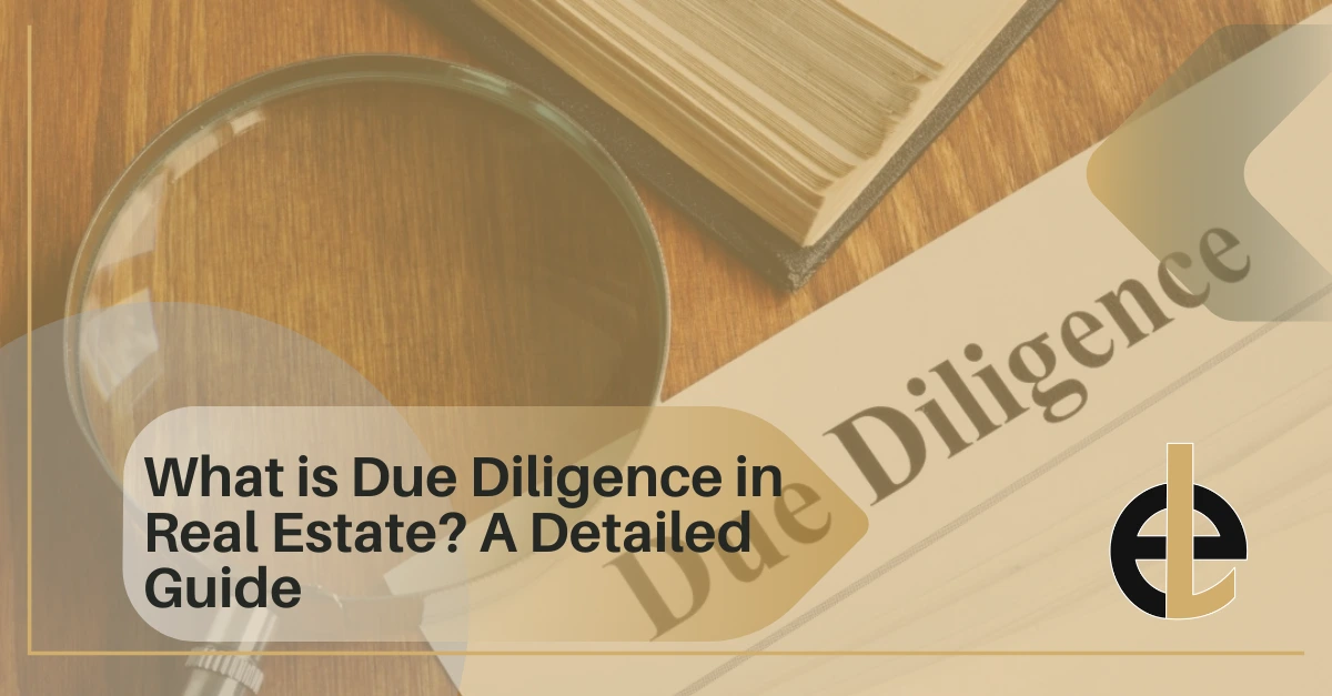 What is Due Diligence in Real Estate? A Detailed Guide