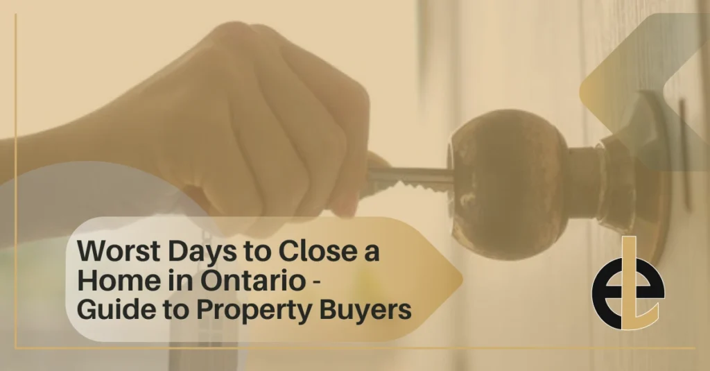 Worst Days to Close a Home in Ontario - Guide to Property Buyers