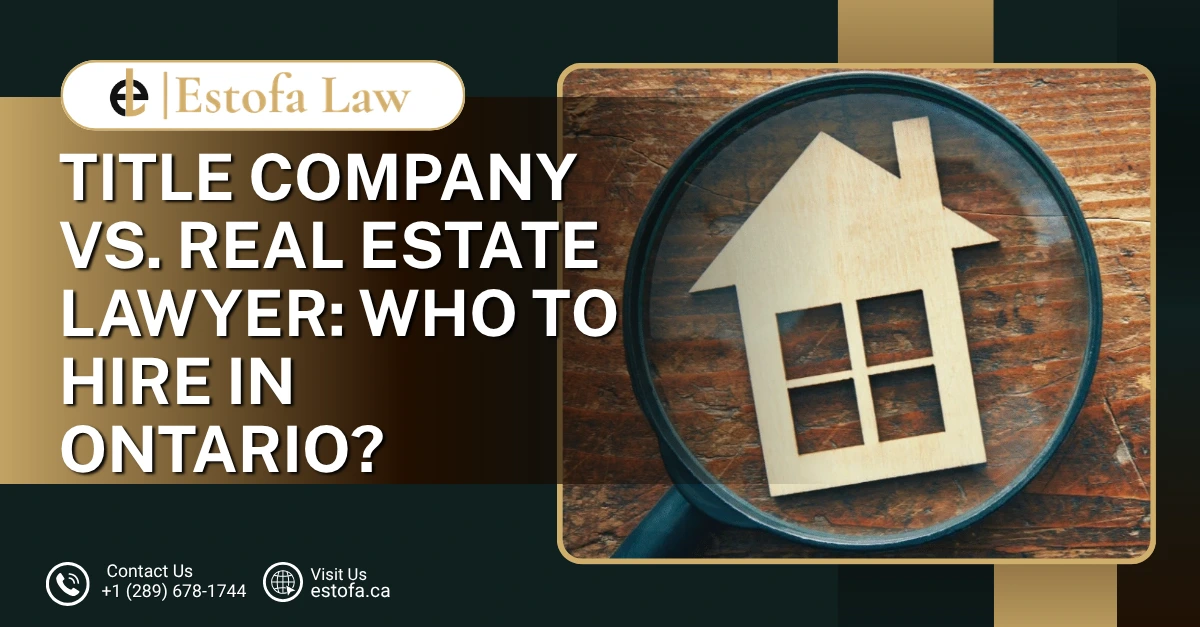 Title Company vs. Real Estate Lawyer: Who to Hire in Ontario?
